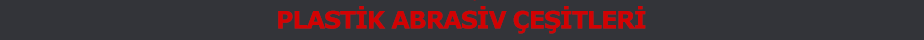 Plastik Abrasiv eitleri