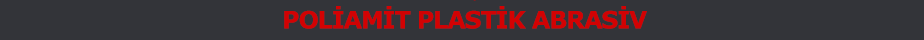 Poliamit Plastik Abrasiv